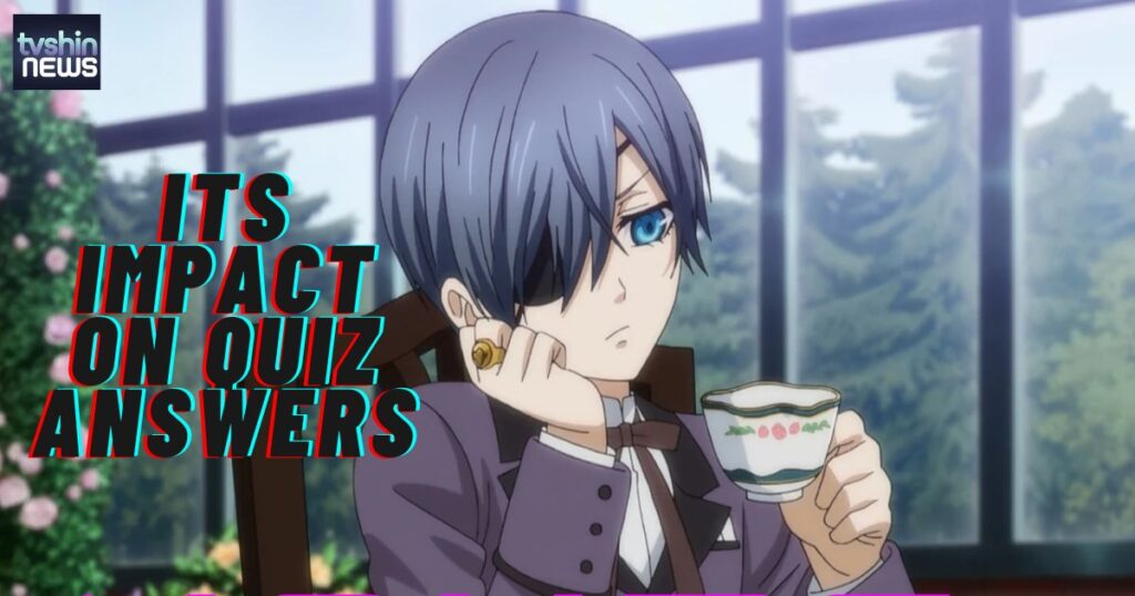 Understanding Ciel's Social Circle and its Impact on Quiz Answers