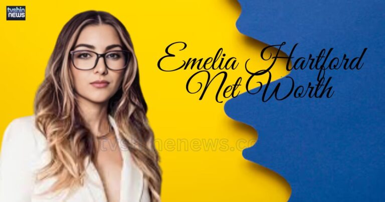 Emelia Hartford Net Worth 2024 – Bio, Age, Partner, Movies & Career